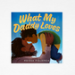 What My Daddy Loves